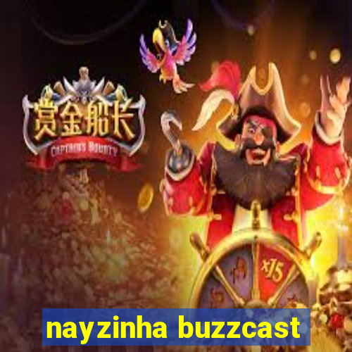 nayzinha buzzcast